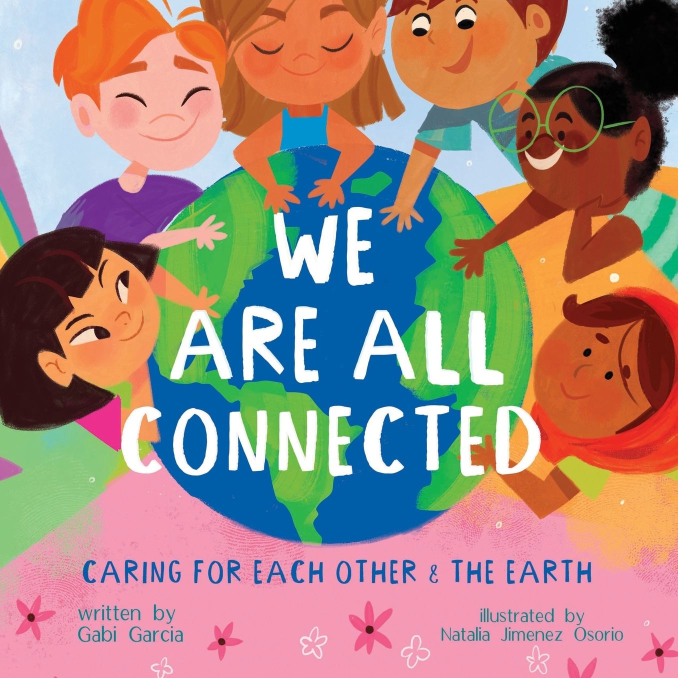 We Are All Connected: Caring for Each Other & the Earth