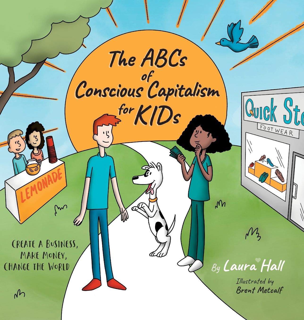 The ABCs of Conscious Capitalism for KIDs: Create a Business, Make Money, Change the World