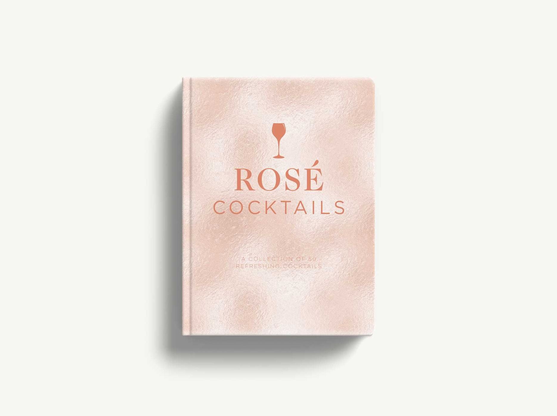 Rosé Cocktails: A Collection of Classic and Modern Rose Cocktails
