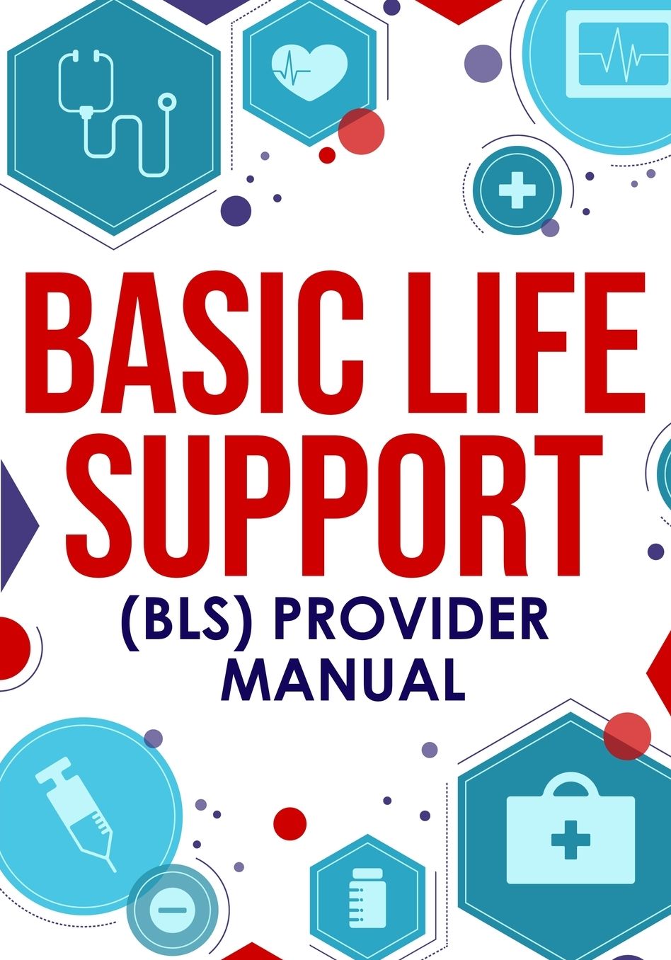 Basic Life Support (BLS) Provider Manual