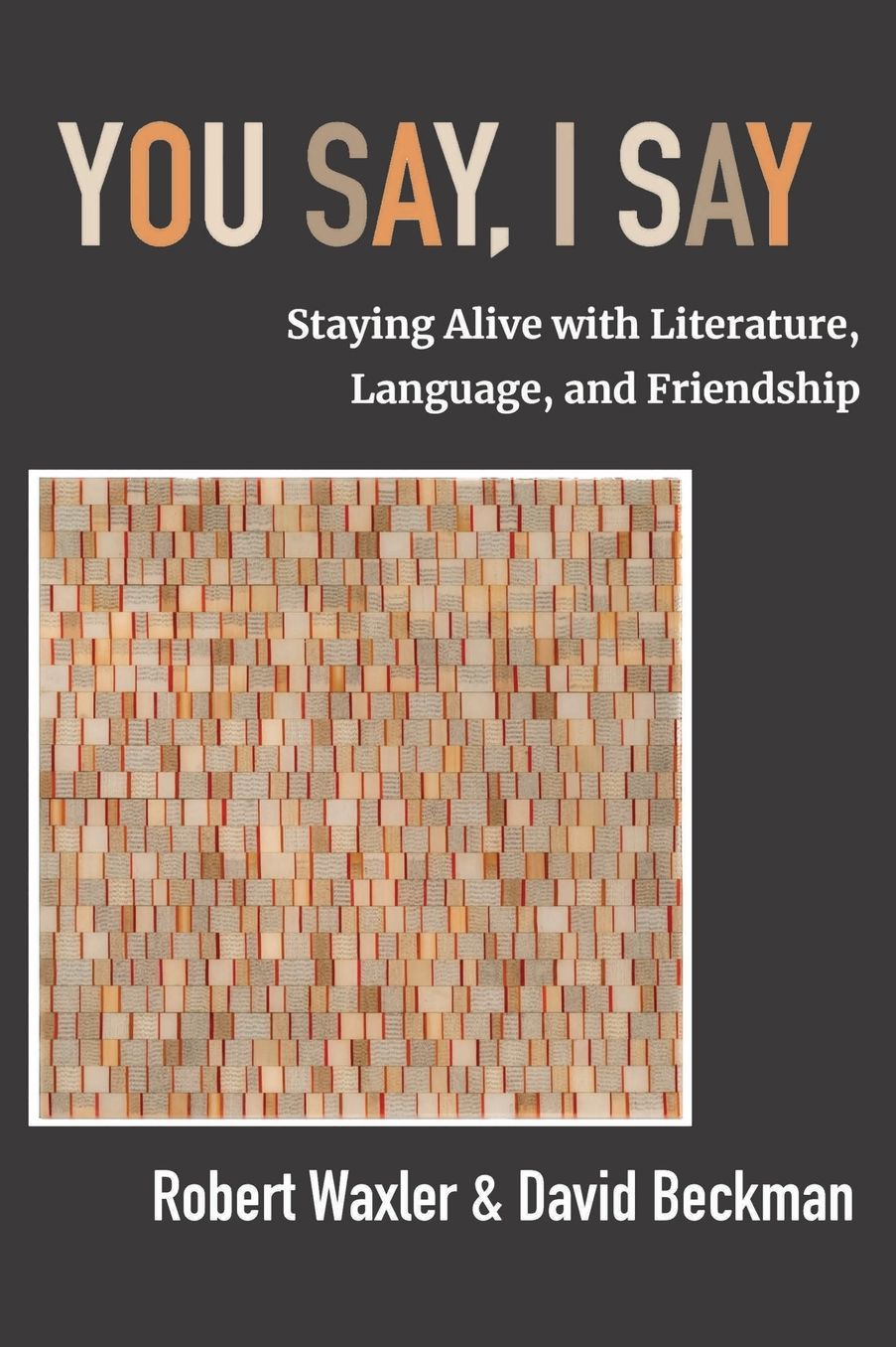 You Say, I Say: Staying Alive with Literature, Language, and Friendship