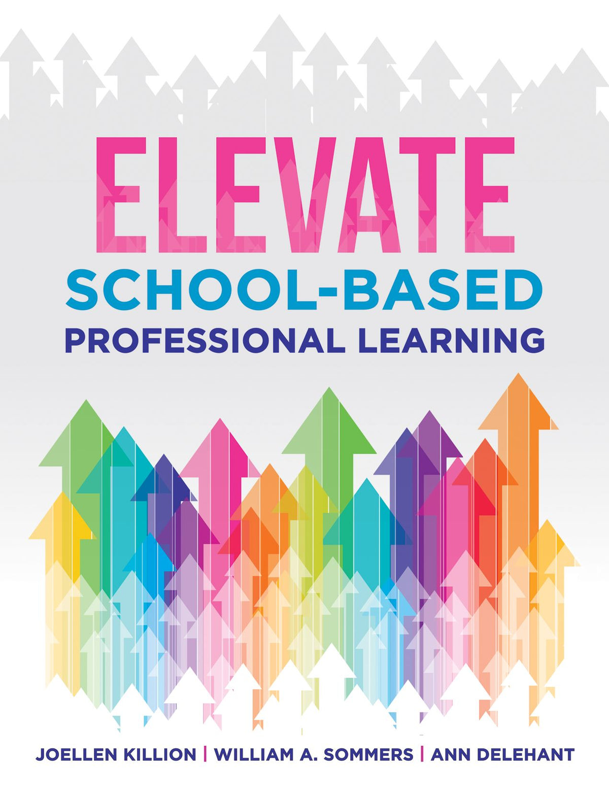 Elevate School-Based Professional Learning: (Implement school-based PD based on authors' research and real experiences with strategies that work)