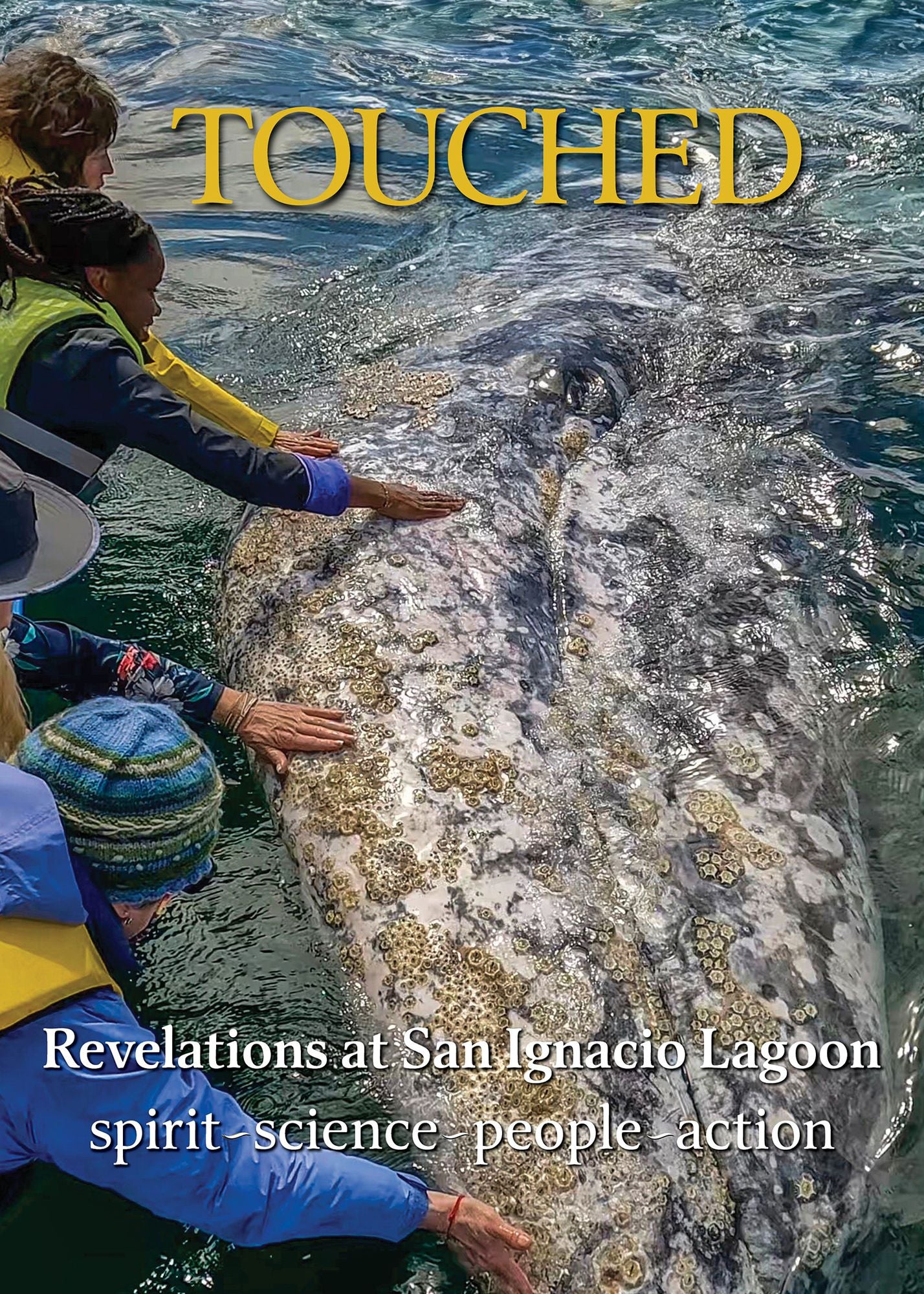 Touched / Tocado: Revelations at San Ignacio Lagoon: Spirit, Science, People, Politics
