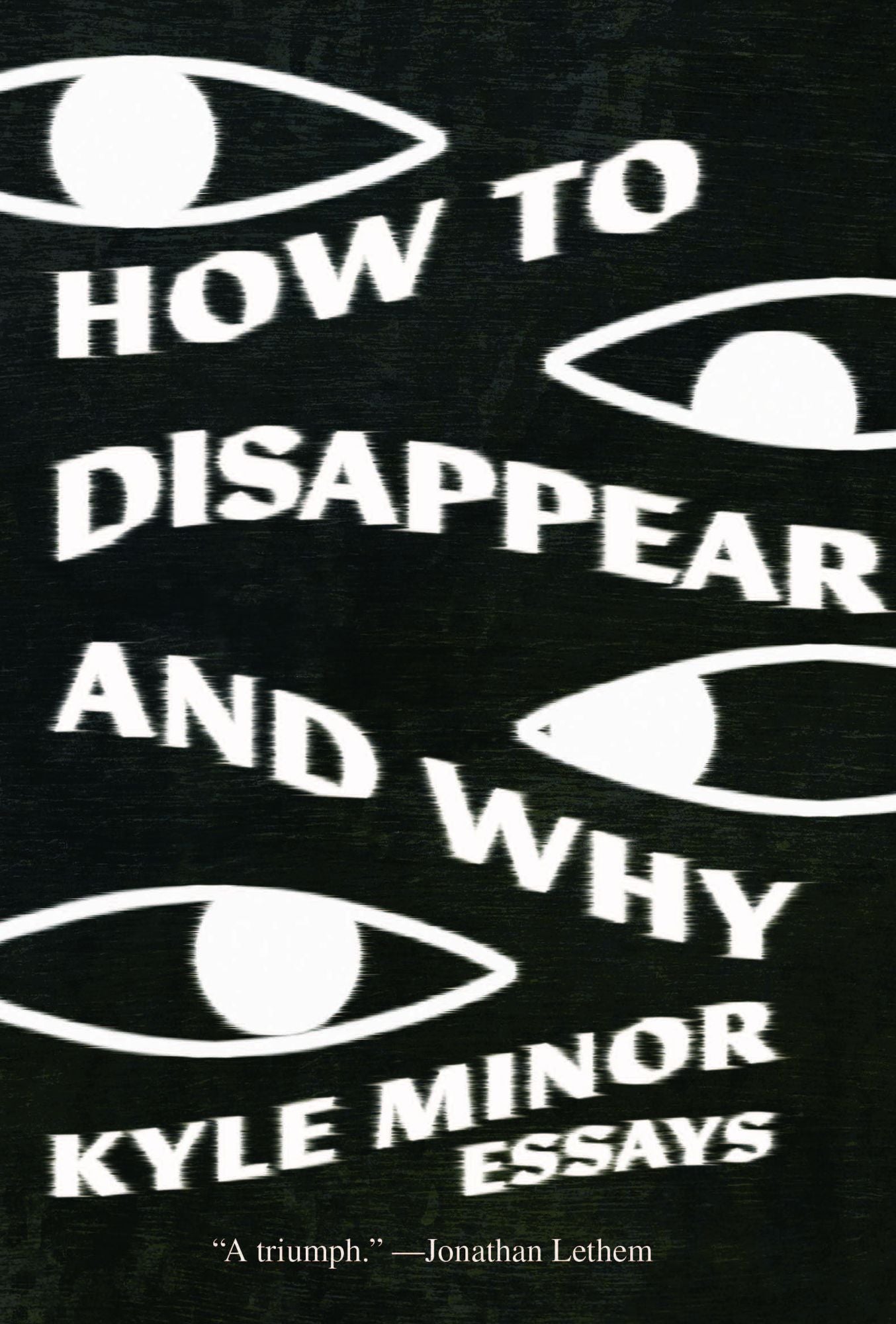 How to Disappear and Why: Essays