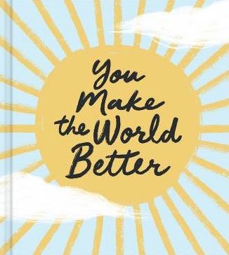 You Make the World Better