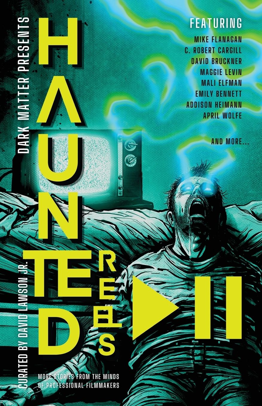 Haunted Reels 2: More Stories from the Minds of Professional Filmmakers
