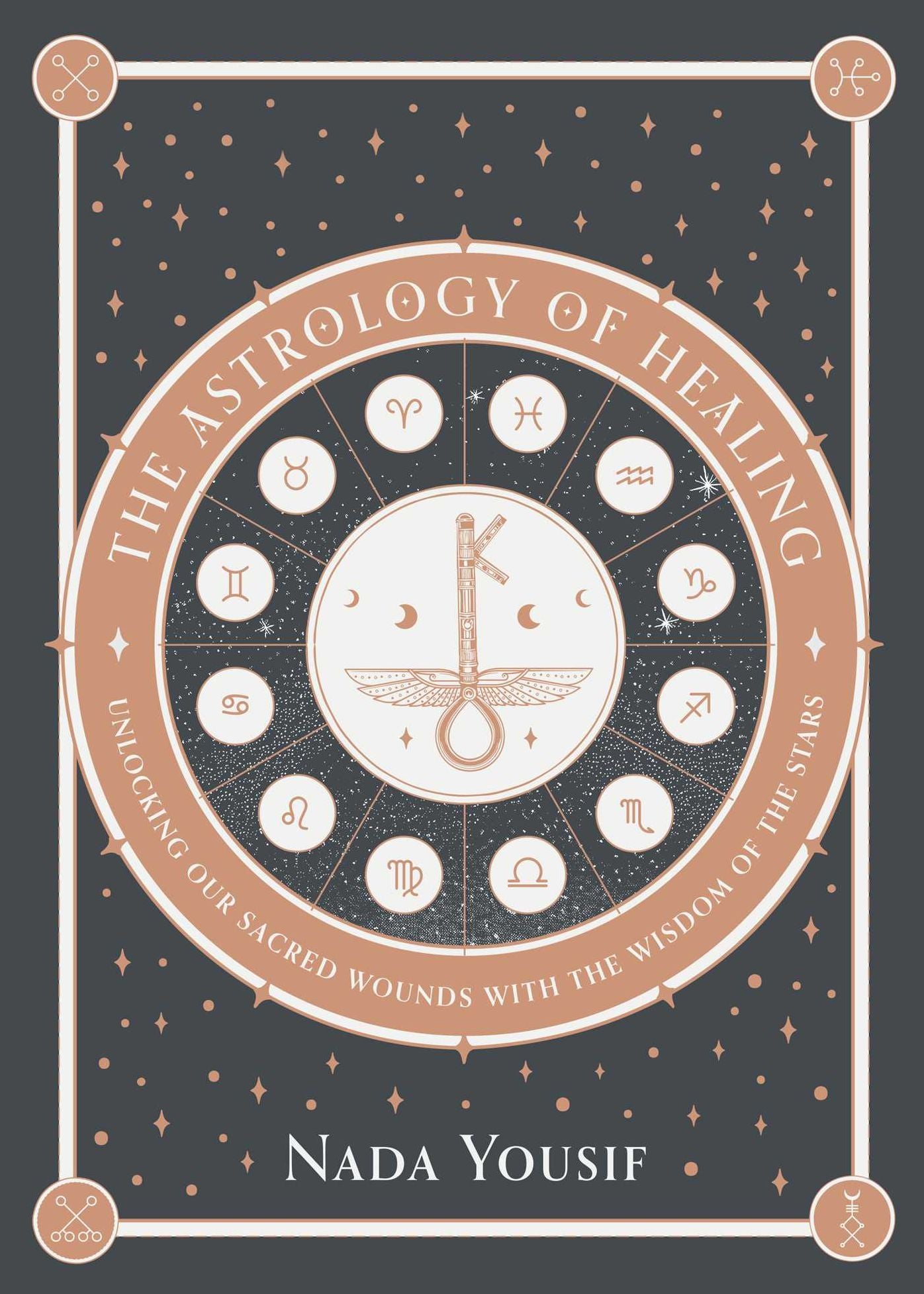The Astrology of Healing: Unlocking Our Sacred Wounds with the Wisdom of the Stars