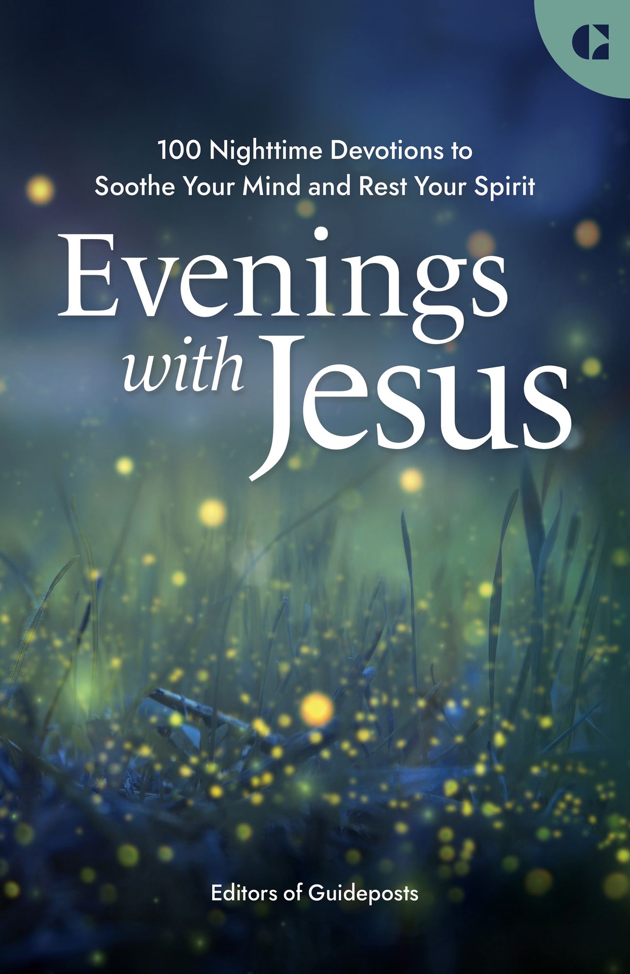 Evenings with Jesus: 100 Nighttime Devotions to Soothe Your Mind and Rest Your Spirit