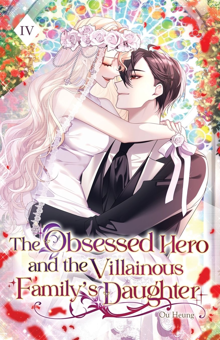 The Obsessed Hero and the Villainous Family's Daughter: Volume IV (Light Novel)