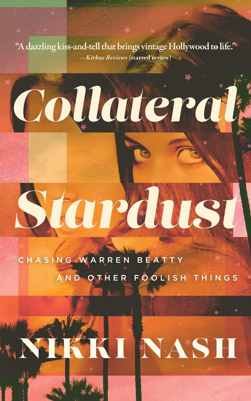Collateral Stardust: Chasing Warren Beatty and Other Foolish Things