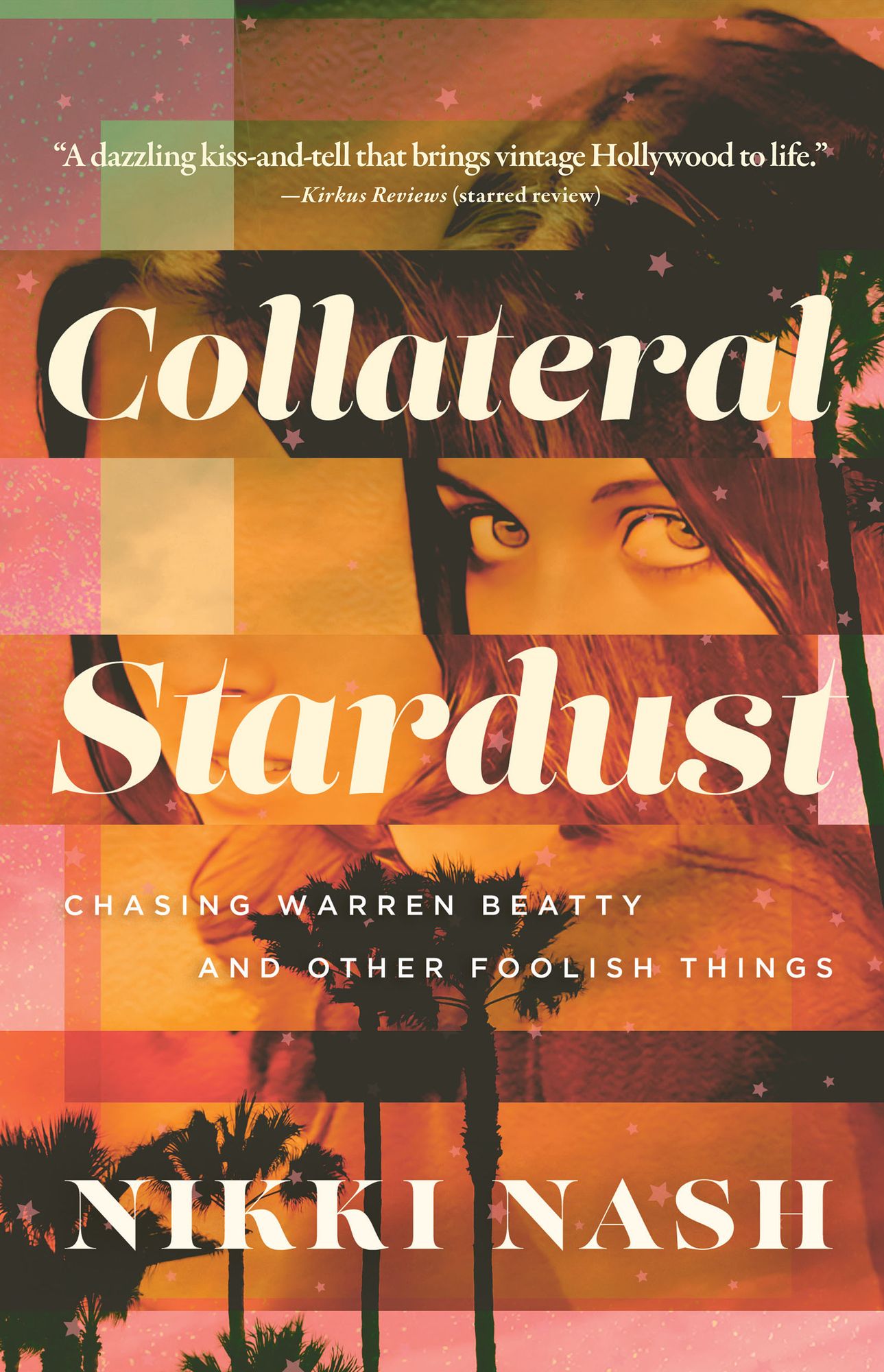Collateral Stardust: Chasing Warren Beatty and Other Foolish Things