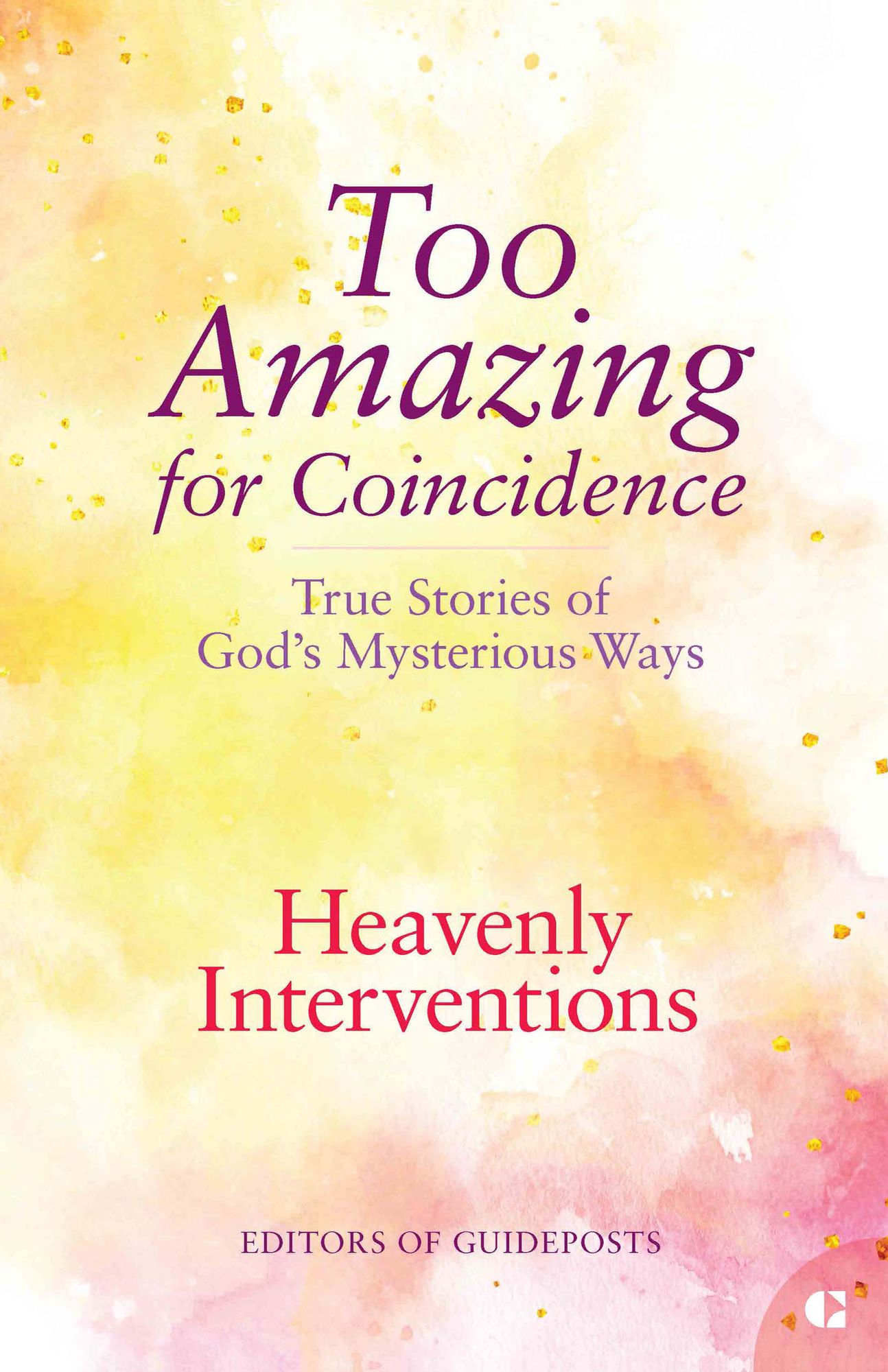 Heavenly Interventions: True Stories of God's Mysterious Ways