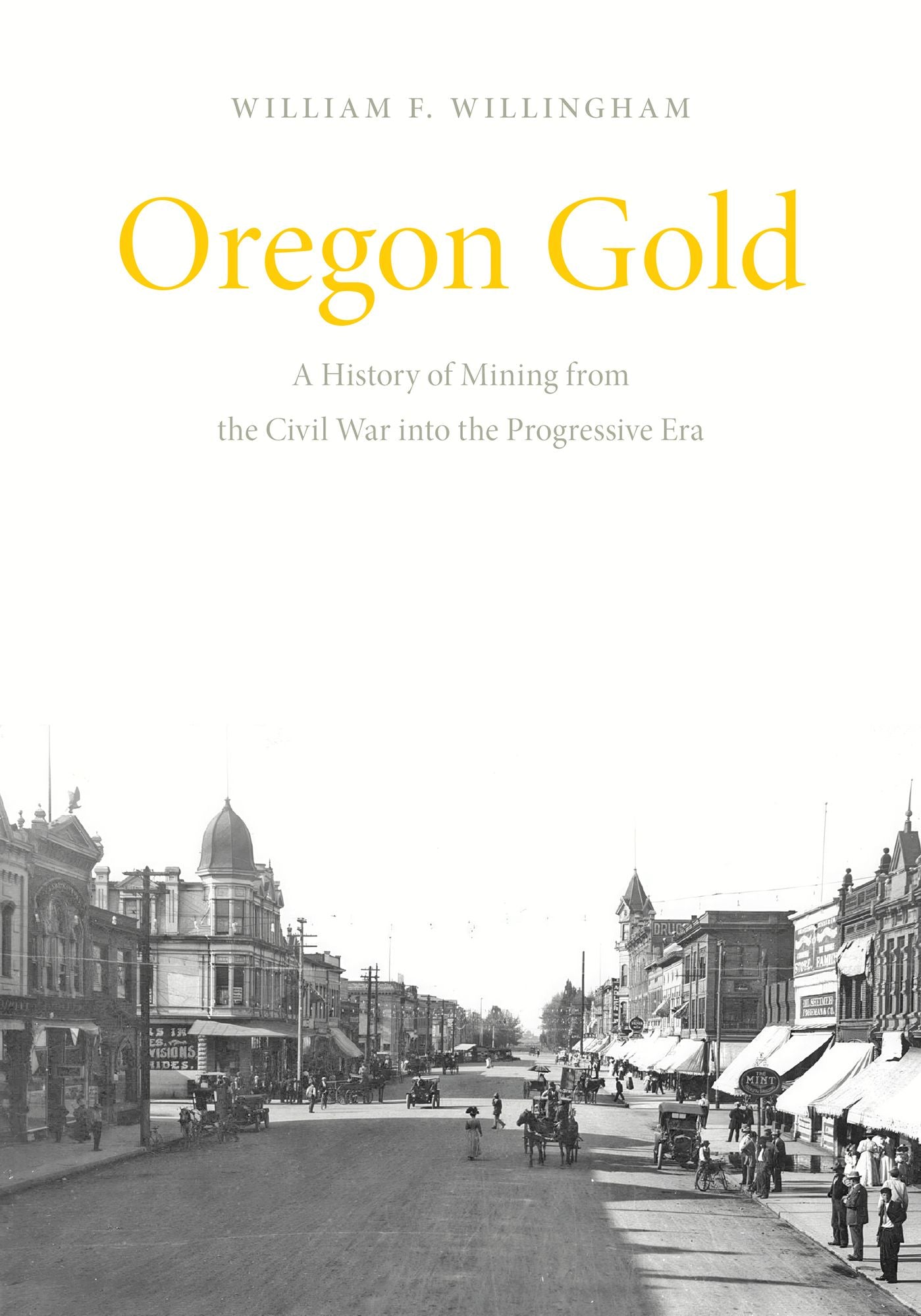 Oregon Gold: A History of Mining from the Civil War into the Progressive Era