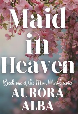 Maid in Heaven: Book One of the Man Maid Series