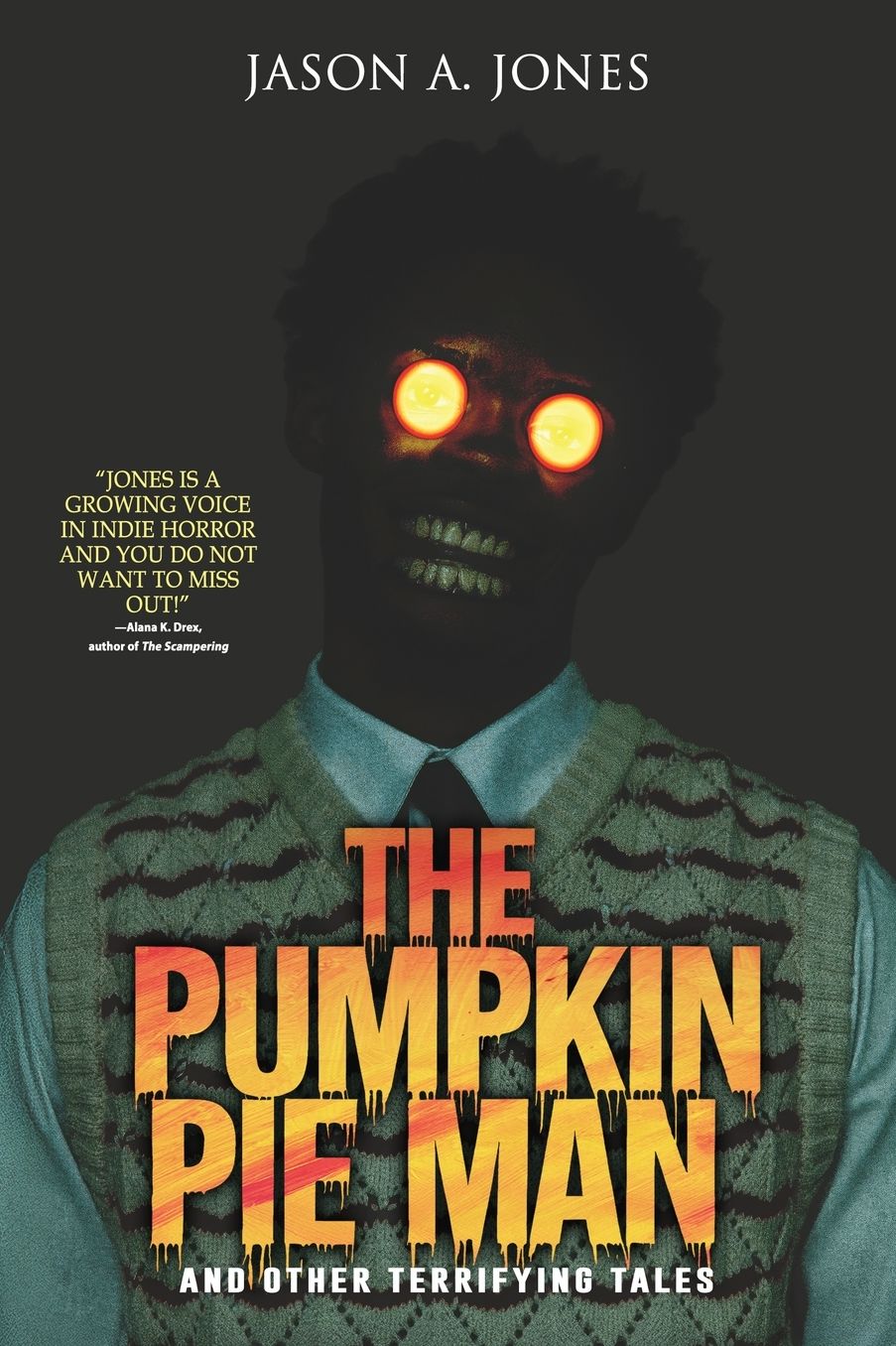 The Pumpkin Pie Man: 19 Terrifying Tales of Horror and the Supernatural