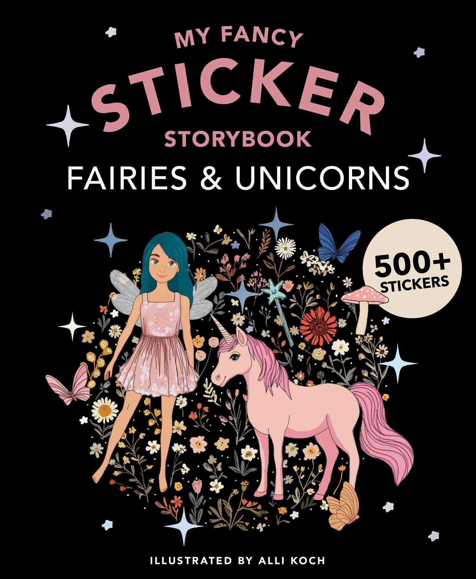 My Fancy Sticker Storybook: Fairies and Unicorns: 500+ Reusable Dress-up Sticker Book for Kids