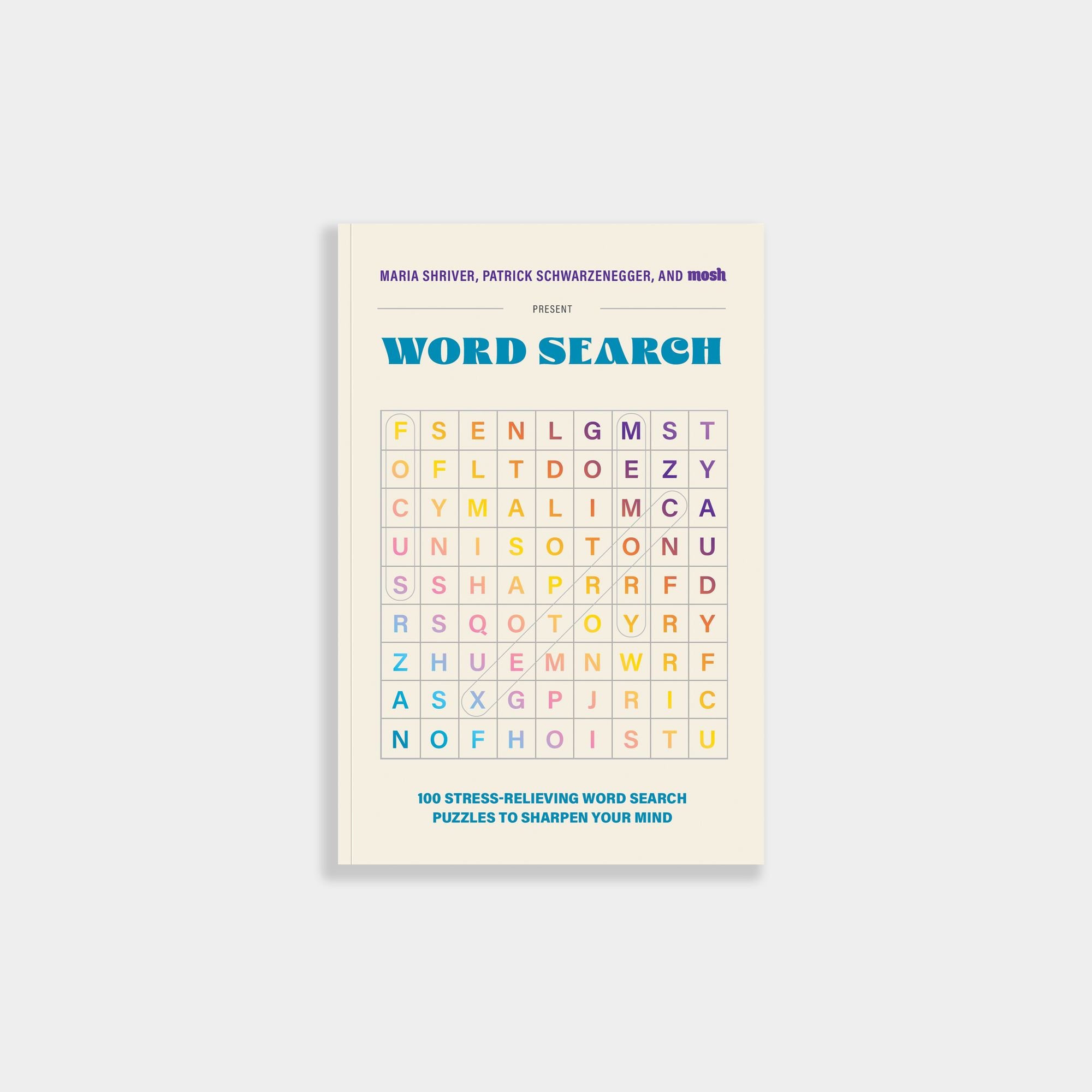 100 Stress-Relieving Word Search Puzzles to Sharpen Your Mind: Presented by Maria Shriver, Patrick Schwarzenegger, and MOSH