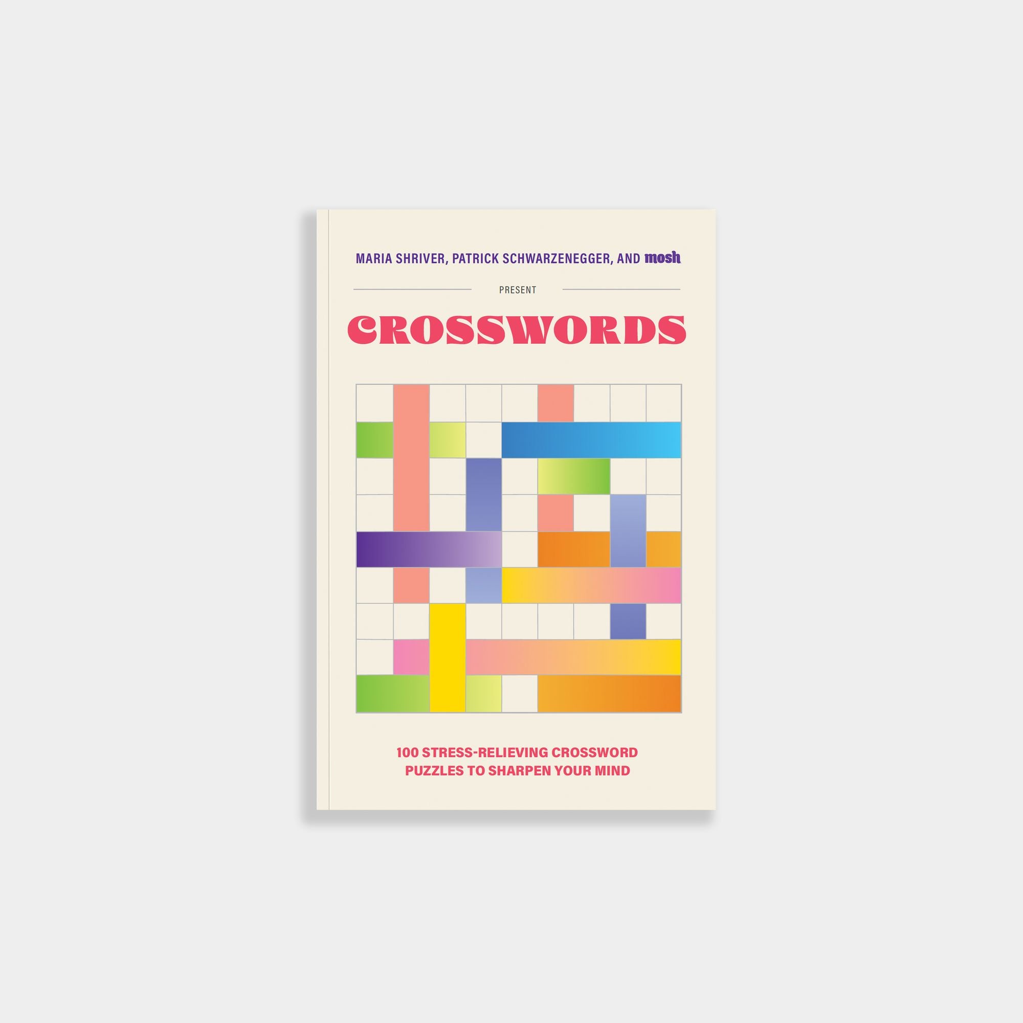 100 Stress-Relieving Crossword Puzzles to Sharpen Your Mind: Presented by Maria Shriver, Patrick Schwarzenegger, and MOSH (Revised and Updated)
