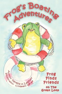 Frog's Boating Adventures: Frog Finds Friends on the Great Loop