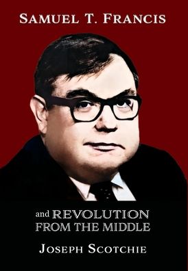 Samuel T. Francis and Revolution from the Middle