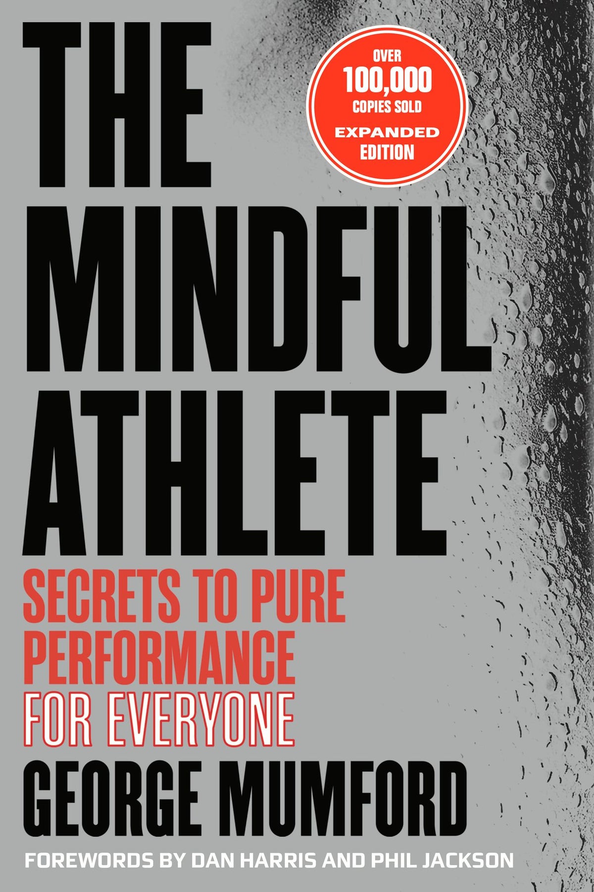 The Mindful Athlete: Second Edition: Secrets to Pure Performance for Everyone