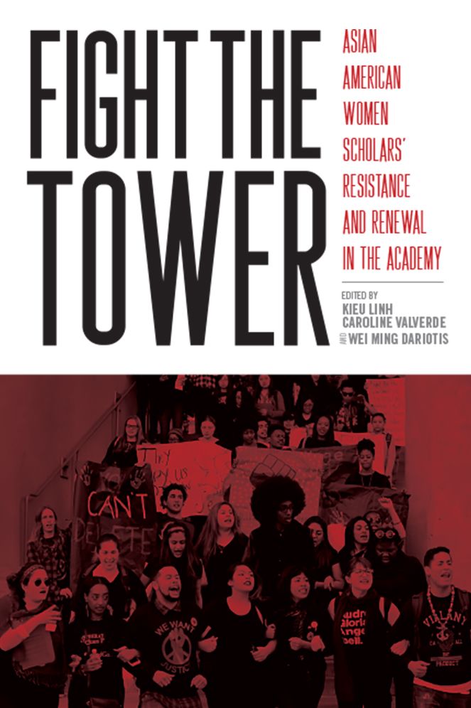 Fight the Tower: Asian American Women Scholars' Resistance and Renewal in the Academy