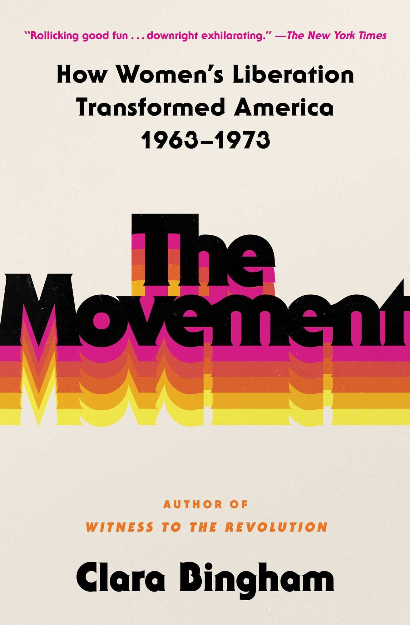 The Movement: How Women's Liberation Transformed America 1963-1973