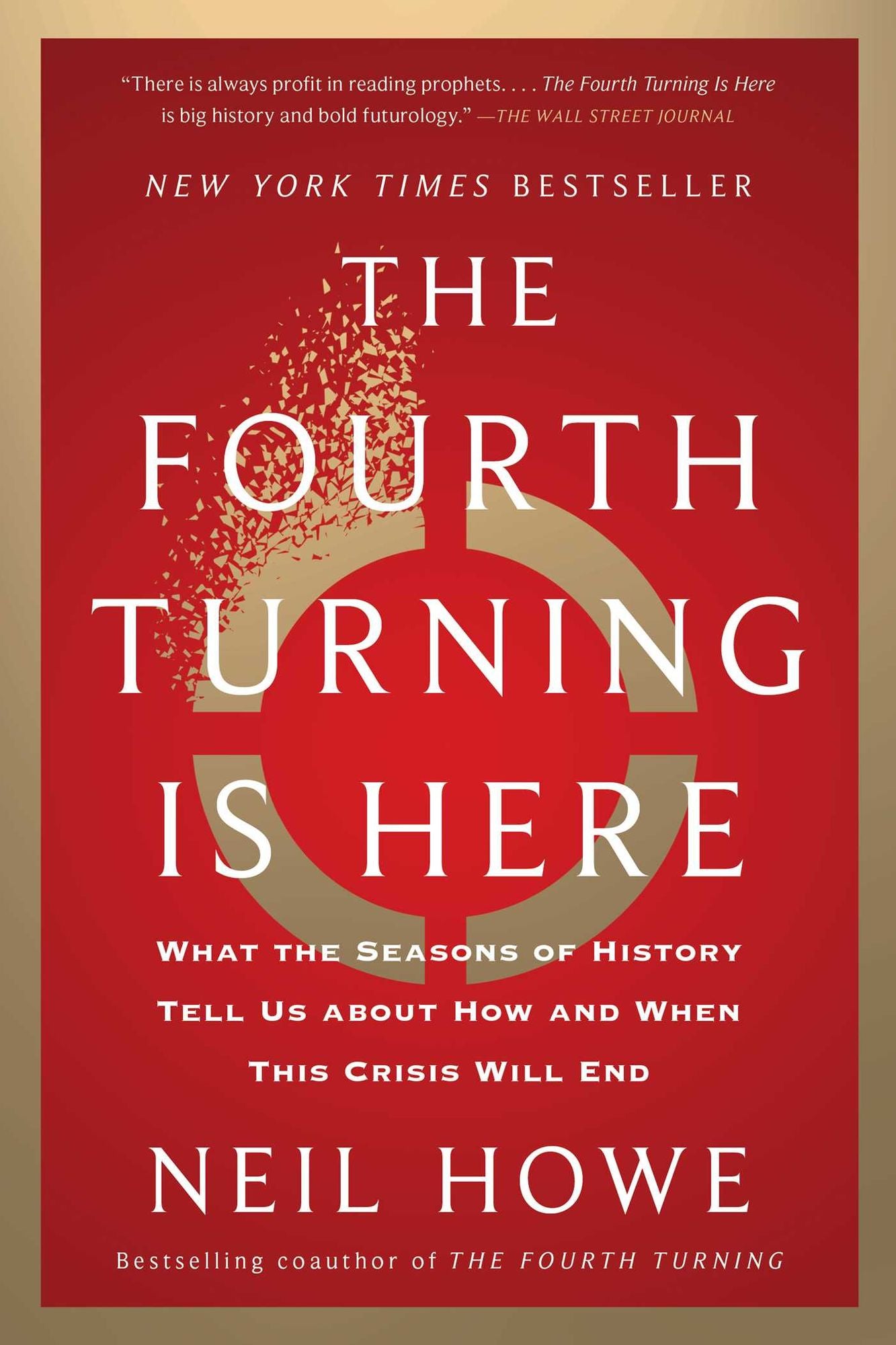 The Fourth Turning Is Here: What the Seasons of History Tell Us about How and When This Crisis Will End