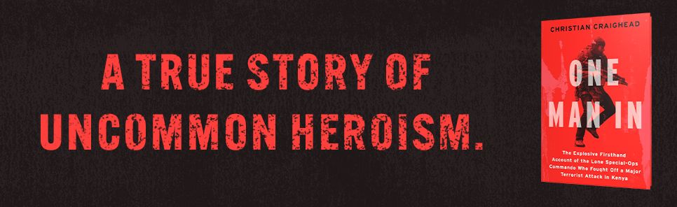 One Man In: The Explosive Firsthand Account of the Lone Special-Ops Commando Who Fought Off a Major Terrorist Attack in Kenya
