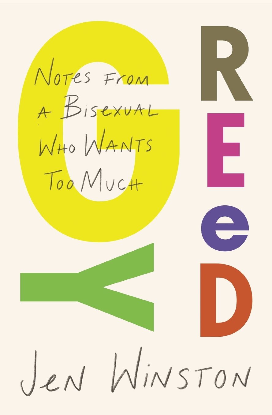 Greedy: Notes from a Bisexual Who Wants Too Much
