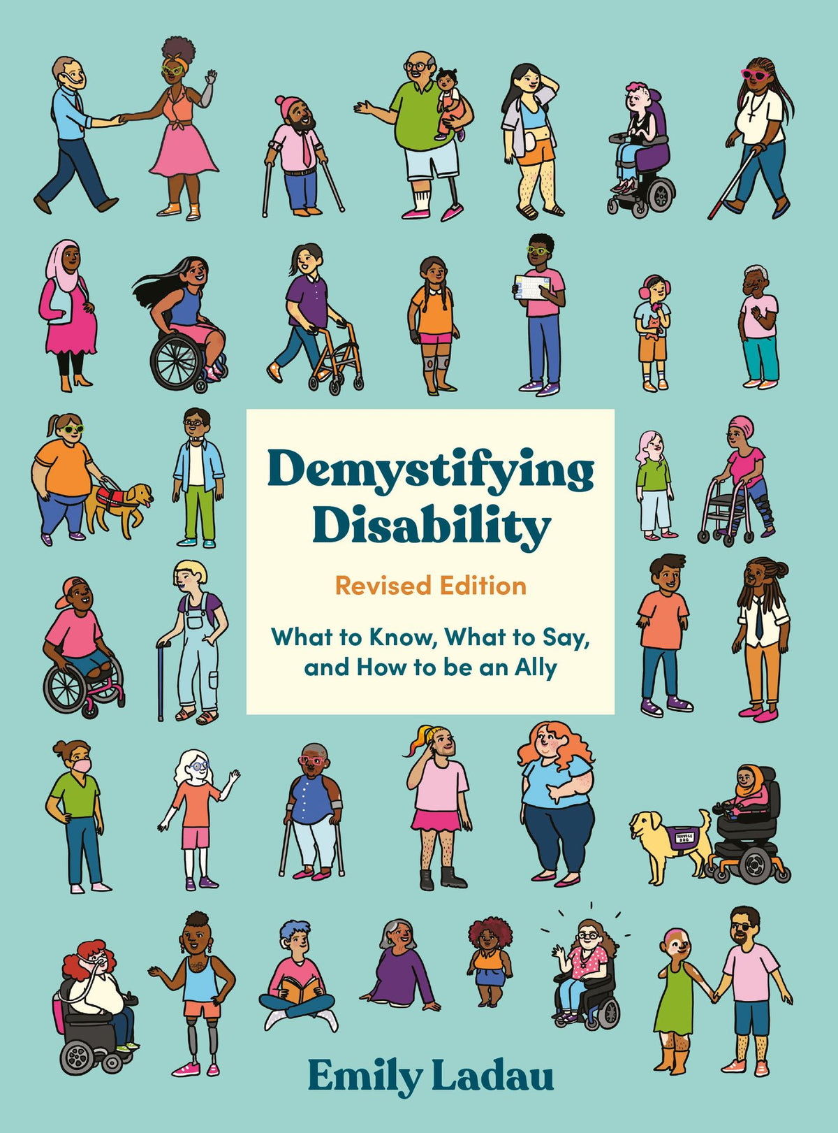 Demystifying Disability, Revised Edition: What to Know, What to Say, and How to Be an Ally