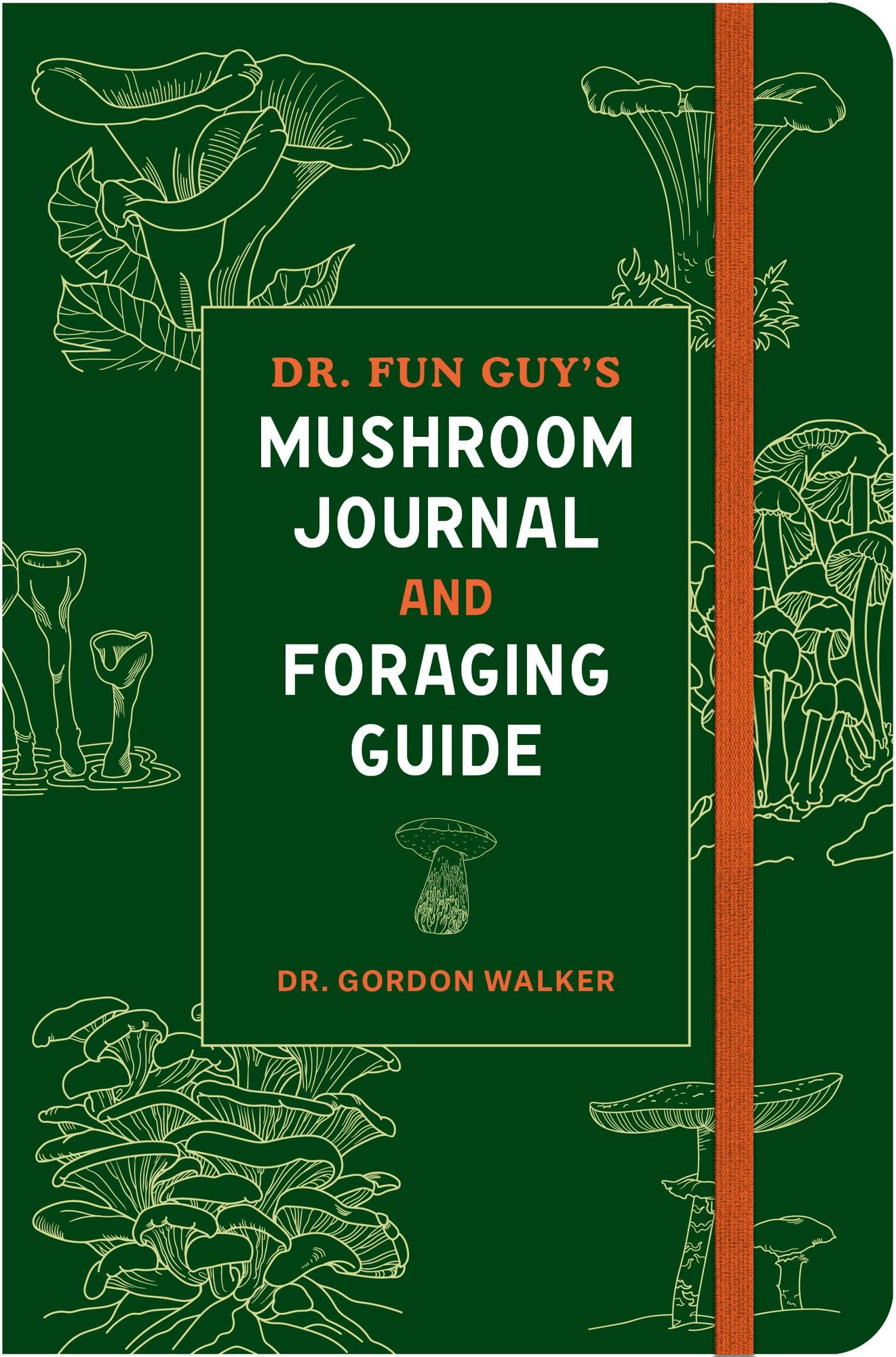 Dr. Fun Guy's Mushroom Journal and Foraging Guide
