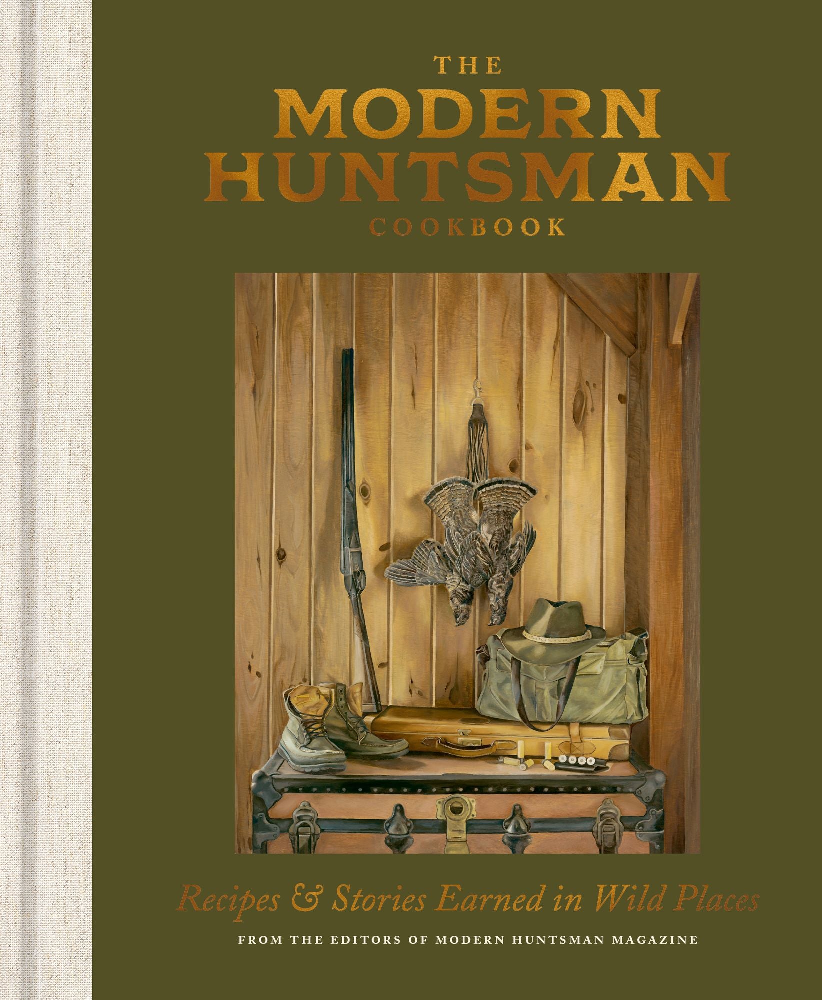 The Modern Huntsman Cookbook: Recipes and Stories Earned in Wild Places