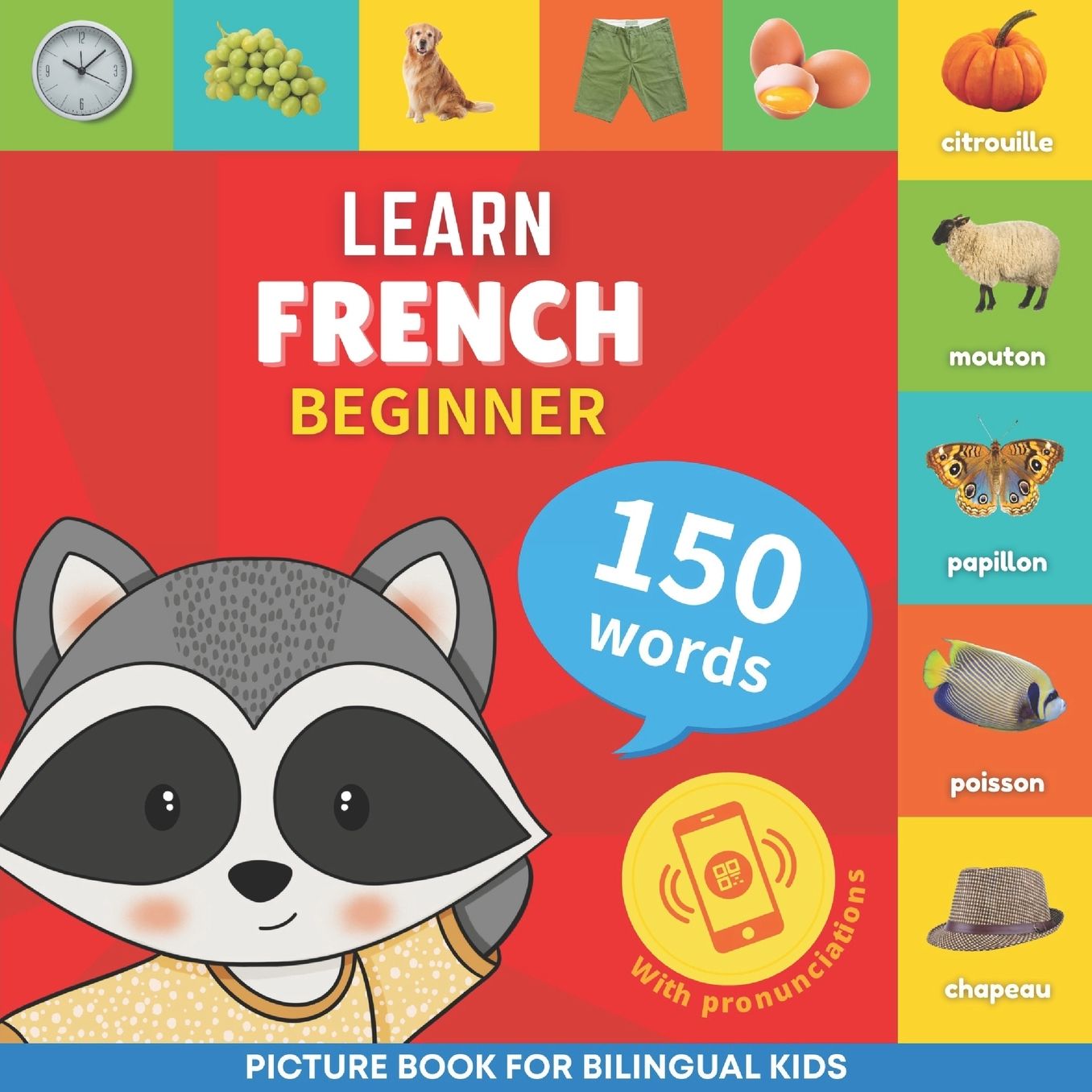 Learn french - 150 words with pronunciations - Beginner: Picture book for bilingual kids