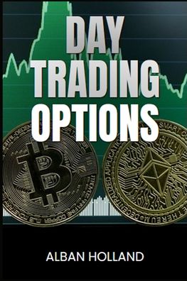 Day Trading Options: Strategies and Techniques for Profiting from Short-Term Options Trading (2024 Guide for Beginners)