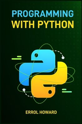 Programming with Python: Master the Basics and Beyond with Hands-On Projects and Expert Guidance (2024 Guide for Beginners)