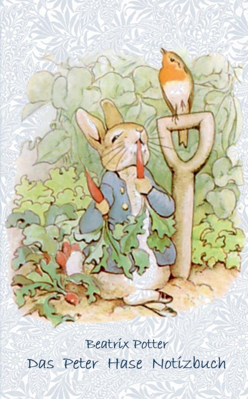 Das Peter Hase Notizbuch: Beatrix Potter, Notizbuch, Notebook, Einschreibbuch, Notizen, Original, Klassiker, Schulkinder, Grundschule, B�ro, Studium, Student, Kindergarten, Weihnachten, Silvester, Nikolaus, Ostern, Geburtstag, Jugendliche, Erwachsene