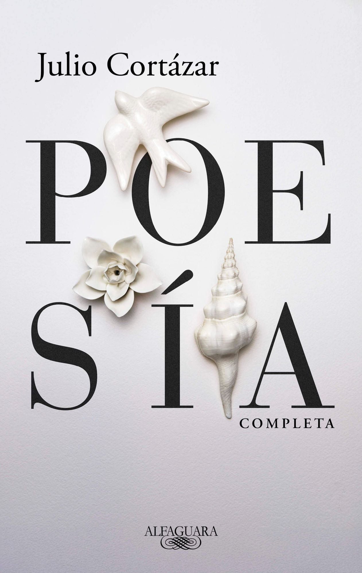 Poesía completa Julio Cortázar / Complete Poetry by Julio Cortazar