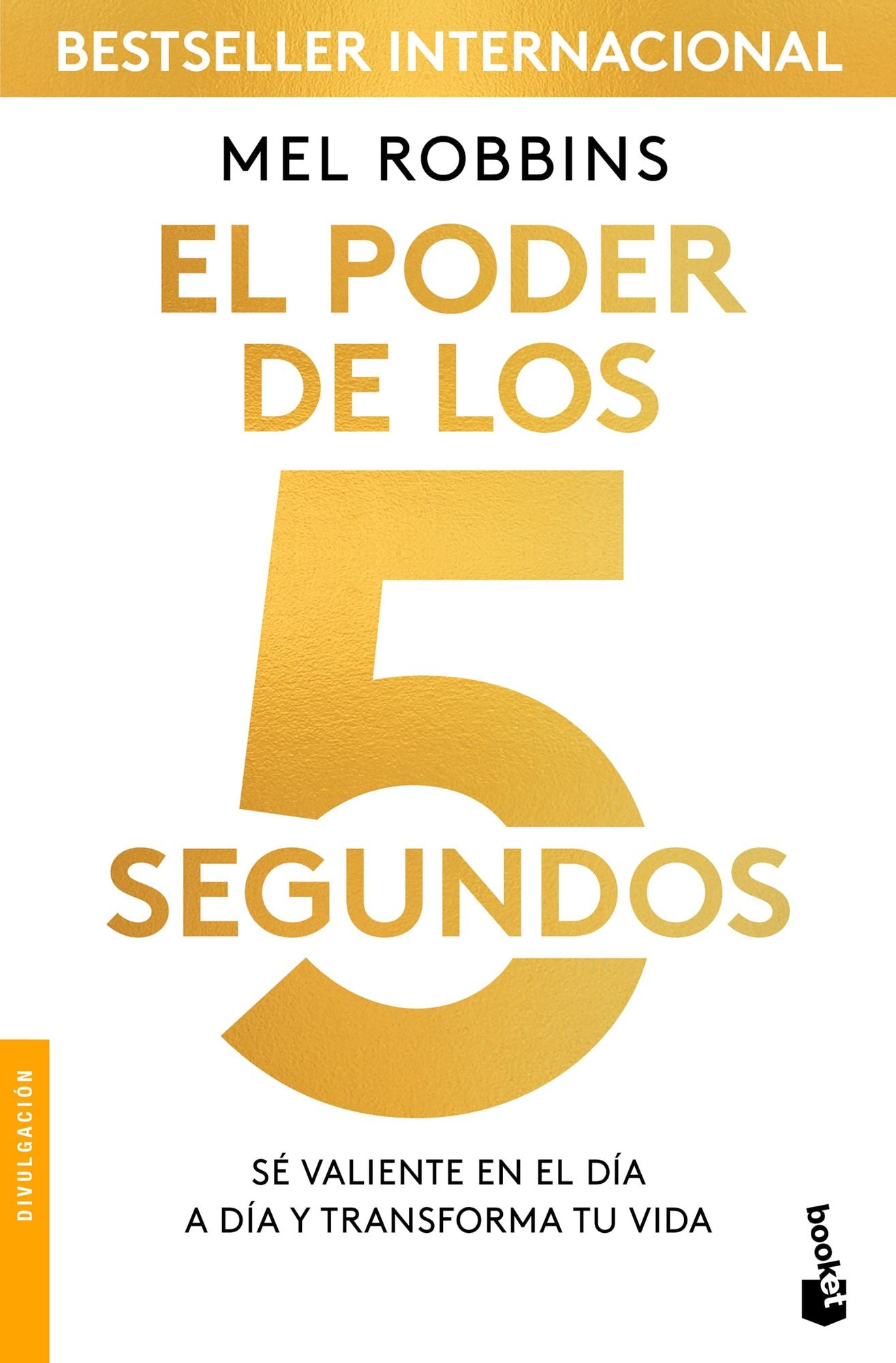El poder de los 5 segundos: Sé valiente en el día a día y transforma tu vida / The 5 Second Rule