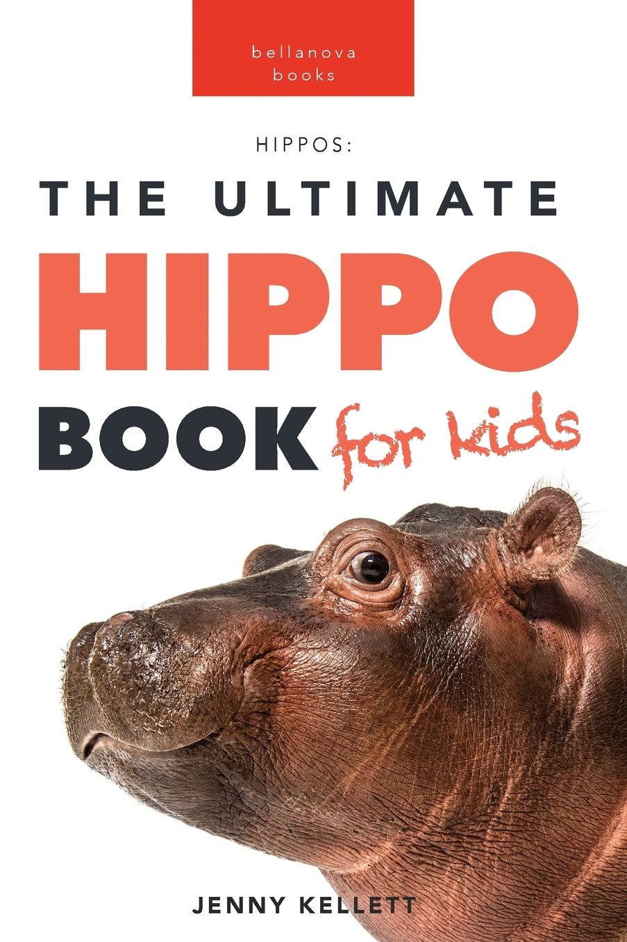 Hippos: The Ultimate Hippo Book for Kids:100+ Amazing Hippopotamus Facts, Photos, Quiz + More