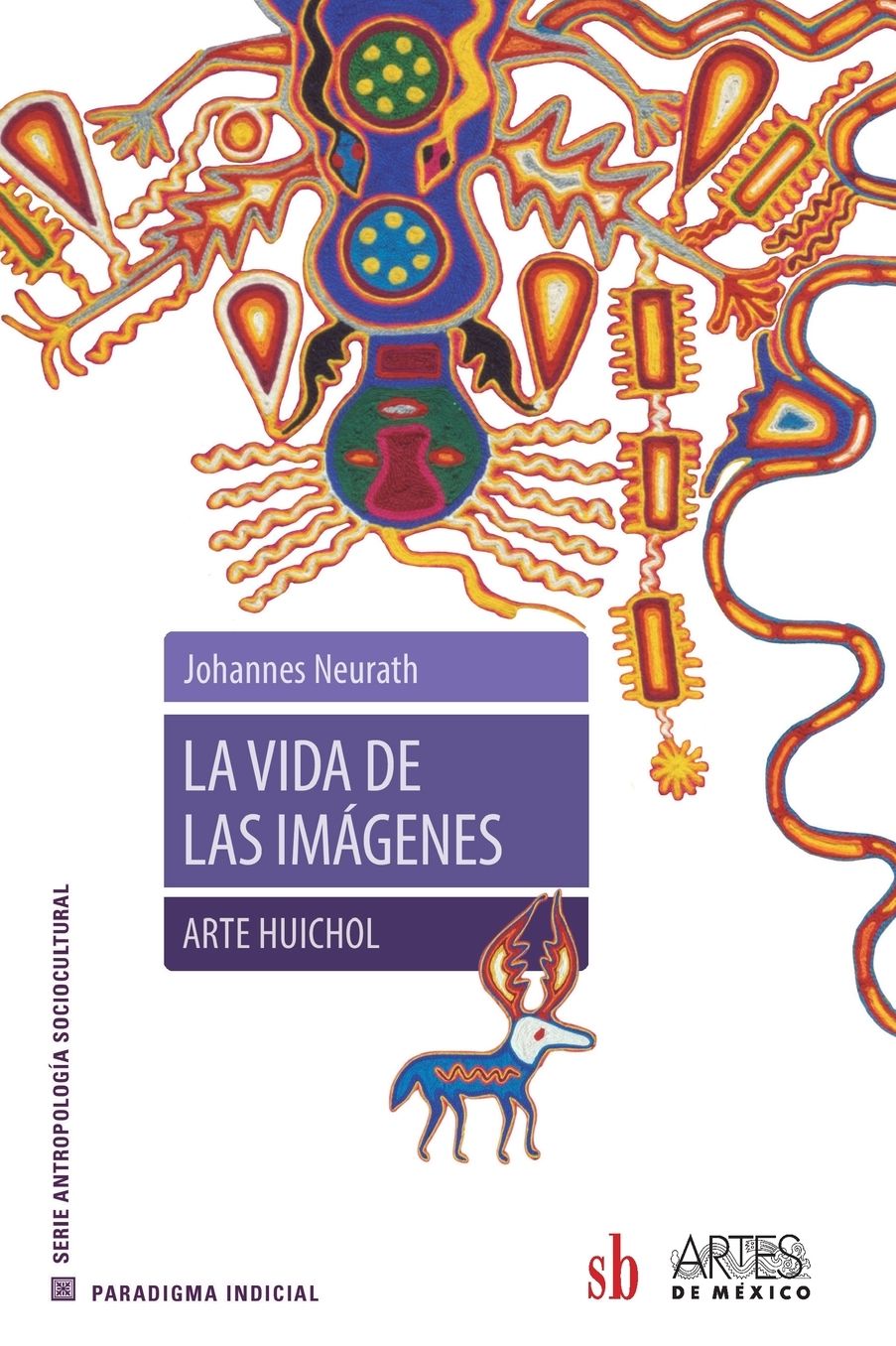 La vida de las im�genes. Arte Huichol