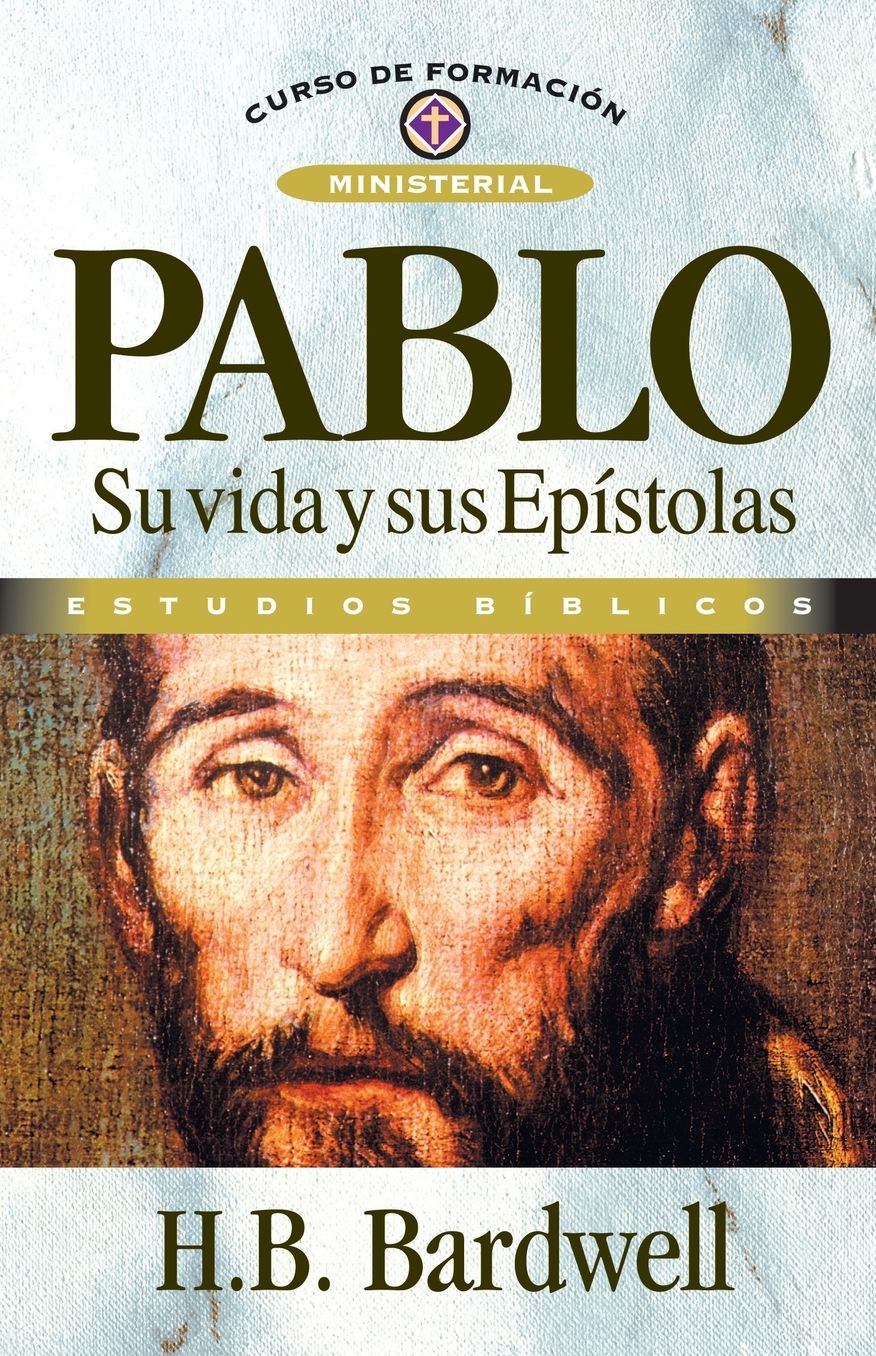 Pablo: Su vida y sus Epístolas