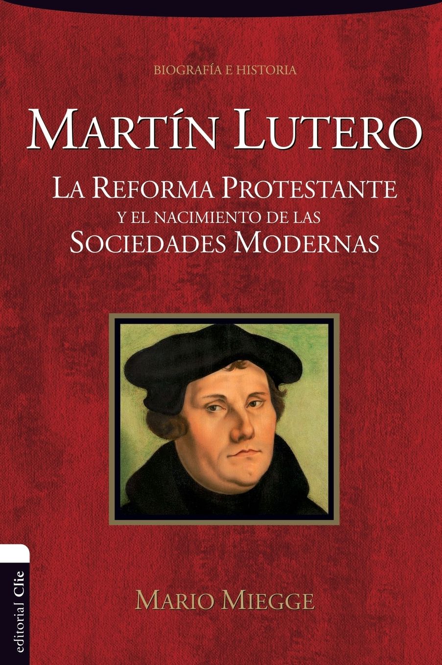 Martín Lutero: La Reforma protestante y el nacimiento de las sociedades modernas