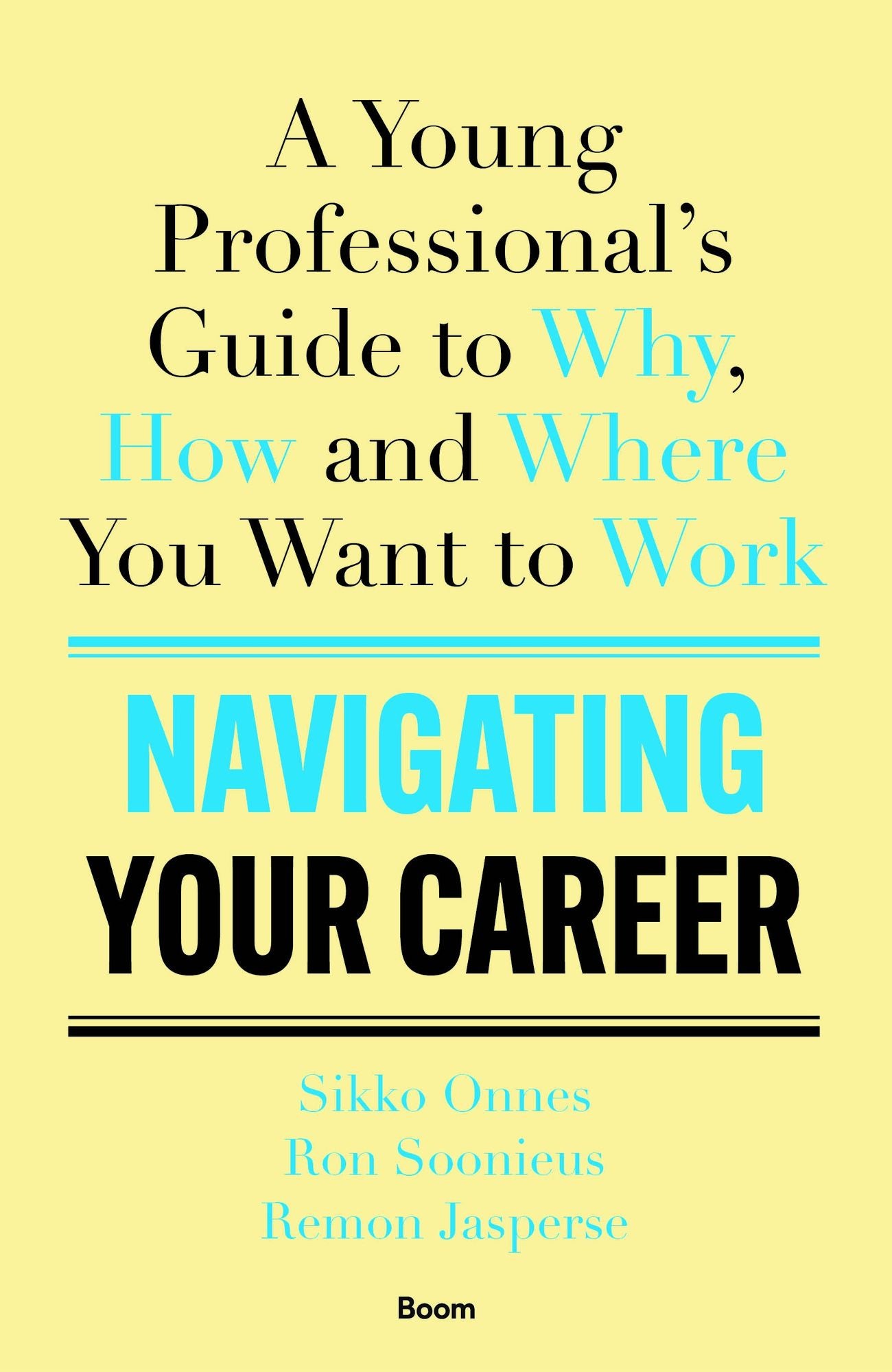 Navigating Your Career: A Young Professional's Guide to Why, How and Where You Want to Work