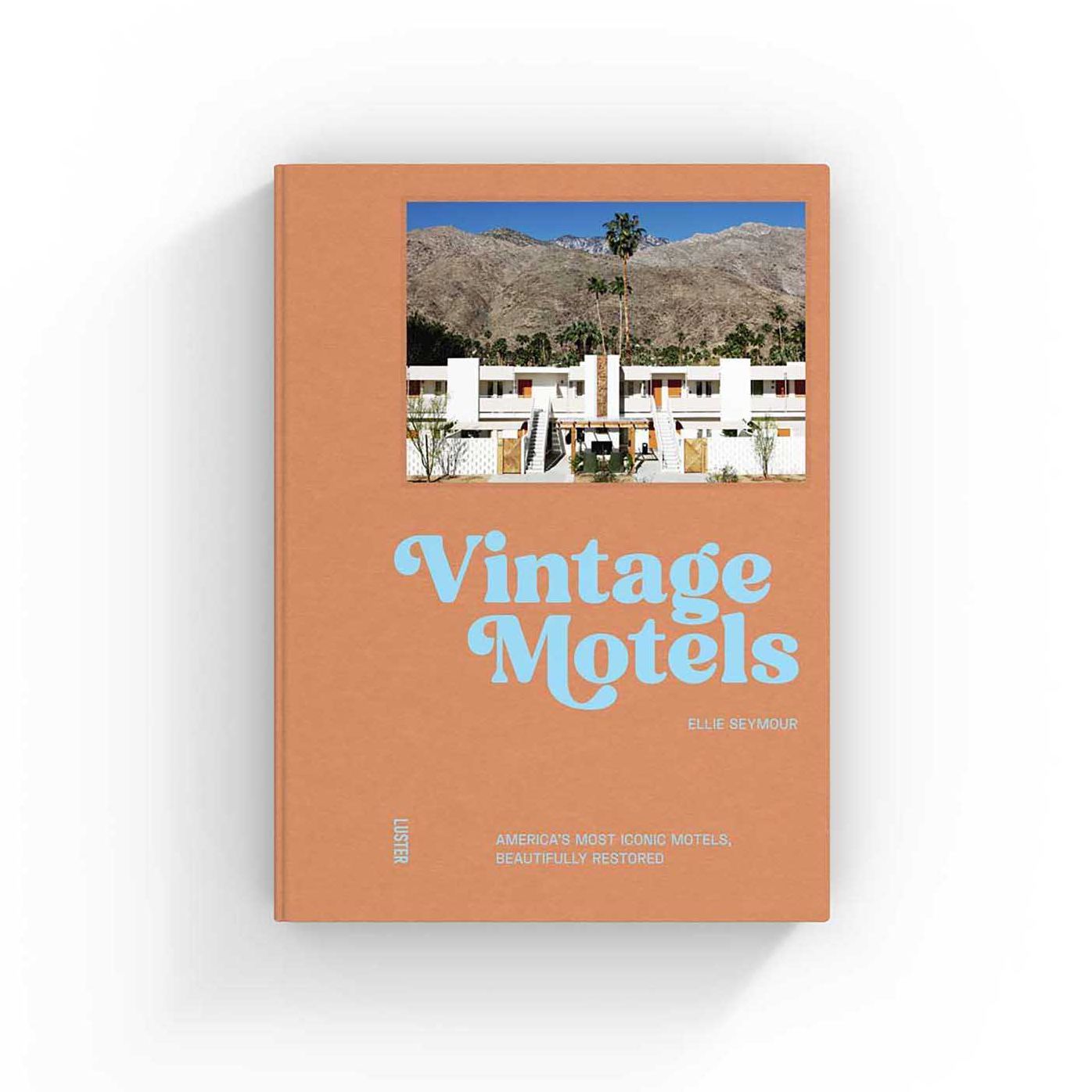 Vintage Motels: America's Most Inspiring Motels Beautifully Restored With Respect For History