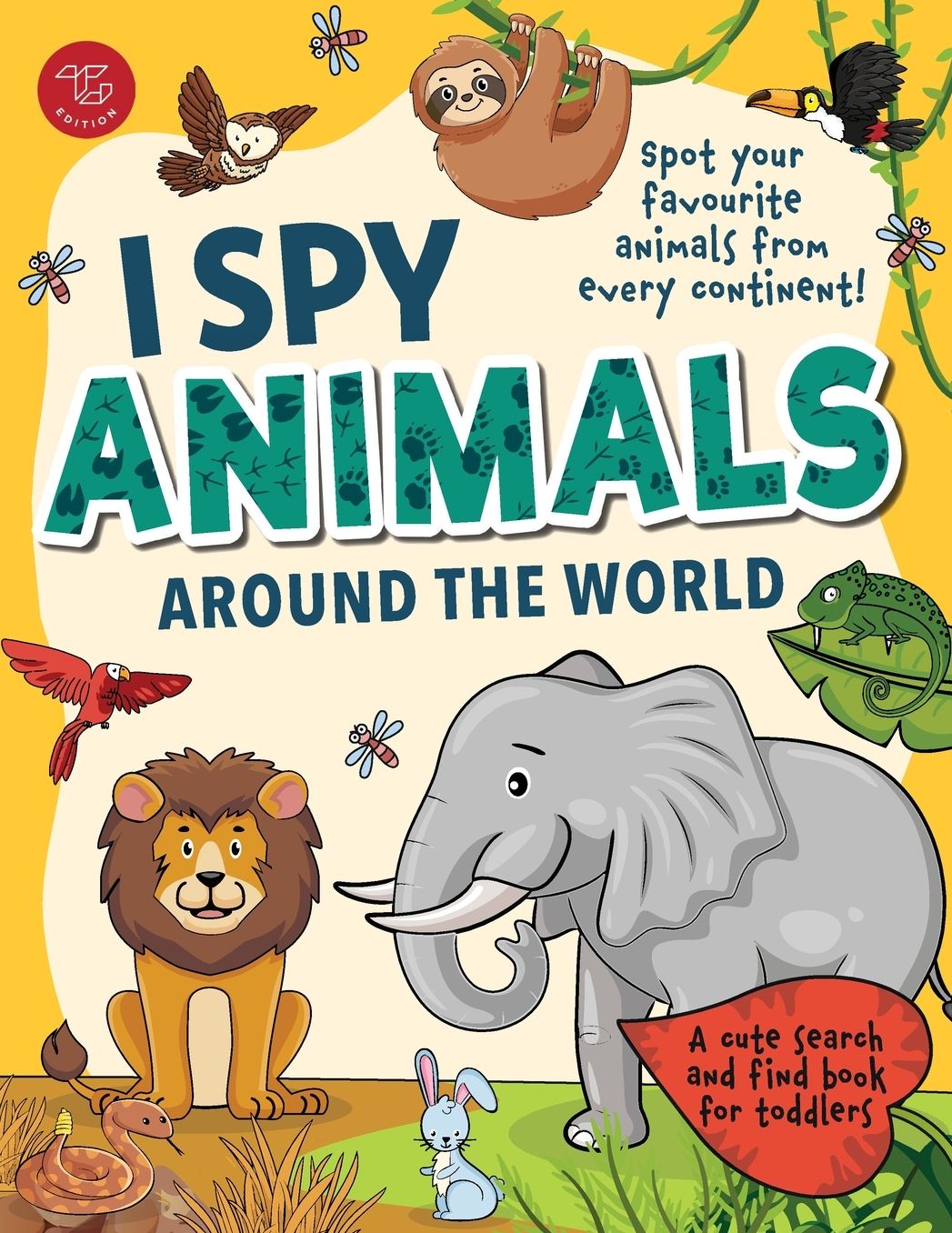 I Spy Animals Around the World: Spot your favorite animals from every continent! A cute search and find animals book for toddlers
