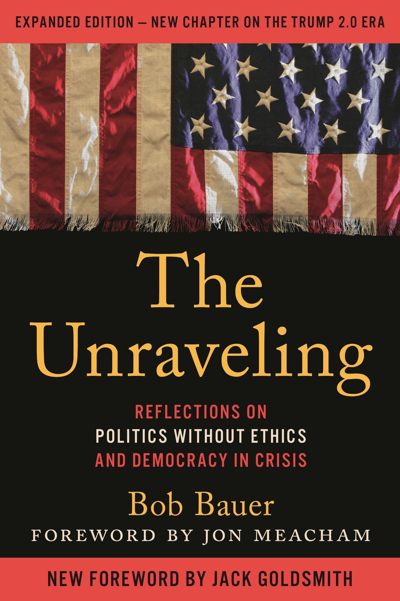 The Unraveling: Reflections on Politics without Ethics and Democracy in Crisis