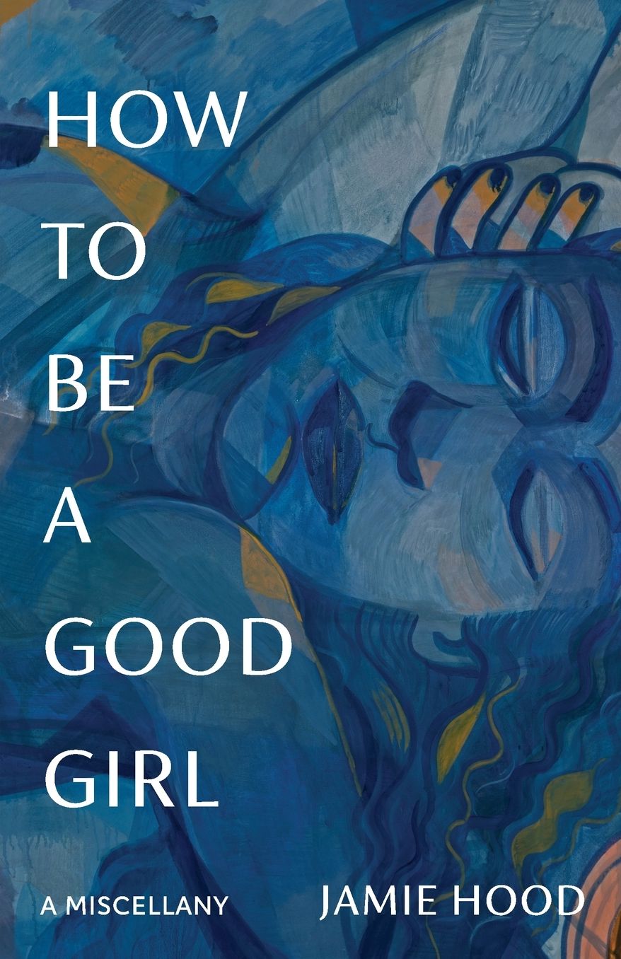 How to Be a Good Girl: A Miscellany