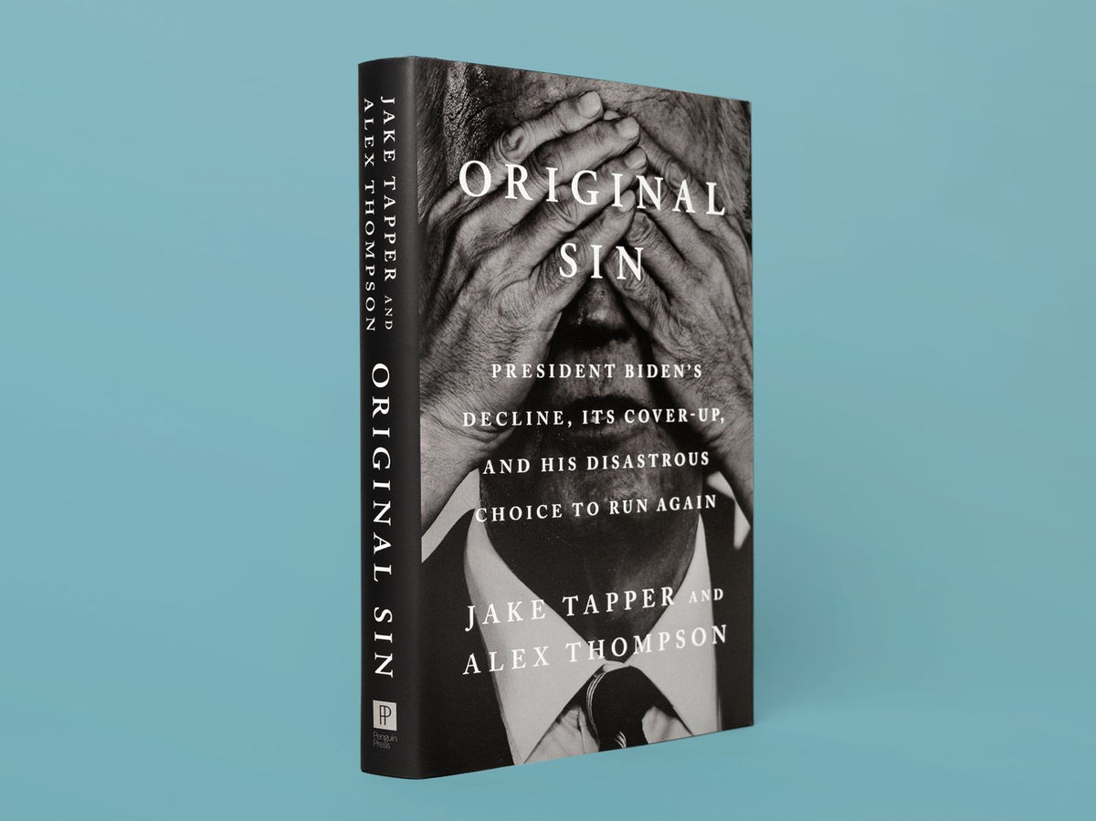 Original Sin: President Biden's Decline, Its Cover-Up, and His Disastrous Choice to Run Again