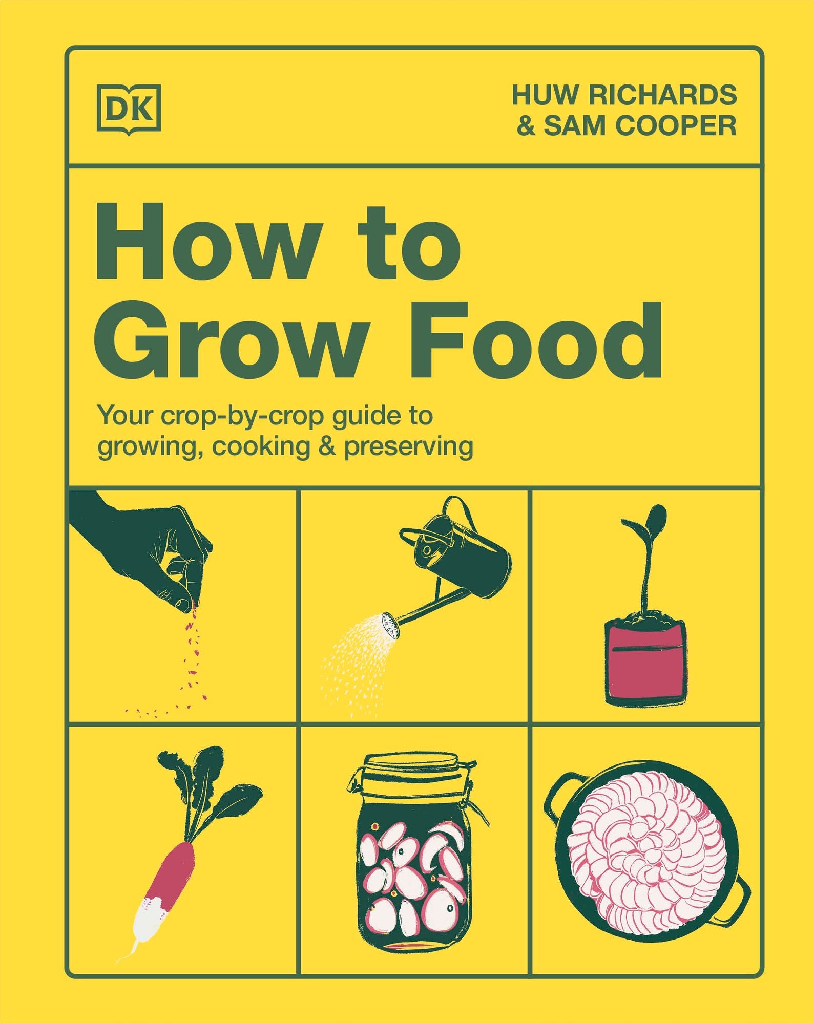 How to Grow Food: Your Crop-by-Crop Guide to Growing, Cooking, & Preserving
